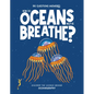How Do Oceans Help Us Breathe?: Discover the Science Behind Oceanography - Hardcover