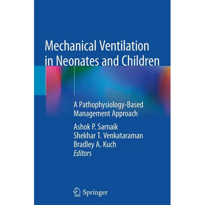 Mechanical Ventilation in Neonates and Children: A Pathophysiology-Based Management Approach - Paperback