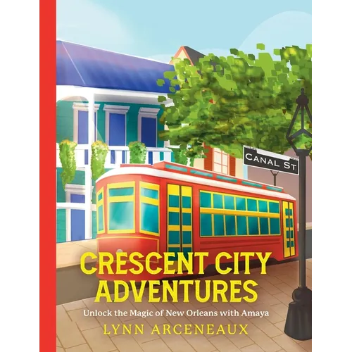 Crescent City Adventures: Unlock the Magic of New Orleans with Amaya - Paperback