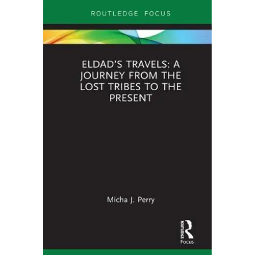 Eldad's Travels: A Journey from the Lost Tribes to the Present - Hardcover