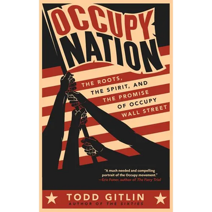 Occupy Nation: The Roots, the Spirit, and the Promise of Occupy Wall Street - Paperback