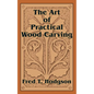 The Art of Practical Wood Carving - Paperback