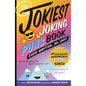 The Jokiest Joking Puns Book Ever Written . . . No Joke!: 1,001 Brand-New Wisecracks That Will Keep You Laughing Out Loud - Paperback
