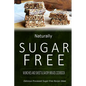Naturally Sugar-Free - Munchies and Sweet & Savory Breads Cookbook: Delicious Sugar-Free and Diabetic-Friendly Recipes for the Health-Conscious - Paperback