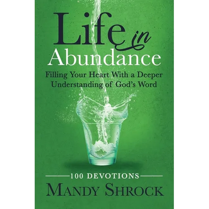 Life in Abundance: Filling Your Heart With a Deeper Understanding of God's Word - Paperback