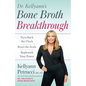 Dr. Kellyann's Bone Broth Breakthrough: Turn Back the Clock, Reset the Scale, Replenish Your Power - Paperback