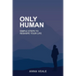 Only Human: Simple Steps to Reshape Your Life - Paperback