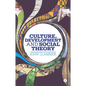 Culture, Development and Social Theory: Towards an Integrated Social Development - Paperback