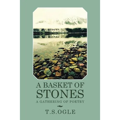 A Basket of Stones: A Gathering of Poetry - Paperback