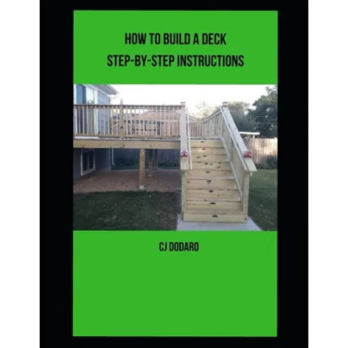 How to Build a Deck - Step-by-Step Instructions - Paperback