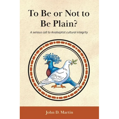 To Be or Not to Be Plain?: A serious call to Anabaptist cultural integrity - Paperback