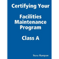 Certifying Your Maintenance First Class - Facilities - Paperback