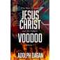 Why I Have Chosen Jesus over My Father's Voodoo - Paperback