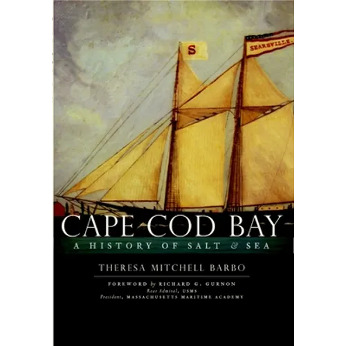 Cape Cod Bay:: A History of Salt and Sea - Paperback