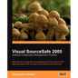 Visual SourceSafe 2005 Software Configuration Management in Practice - Paperback