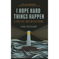 Finding Hope in Hard Things - Hardcover