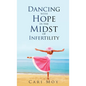 Dancing with Hope in the Midst of Infertility: FOLLOW What Leads to Life - Hardcover