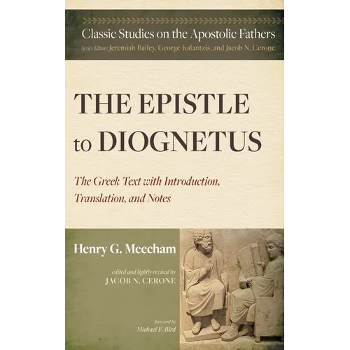 The Epistle to Diognetus: The Greek Text with Introduction, Translation, and Notes - Hardcover