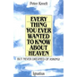 Everything You Ever Wanted to Know about Heaven: But Never Dreamed of Asking - Paperback