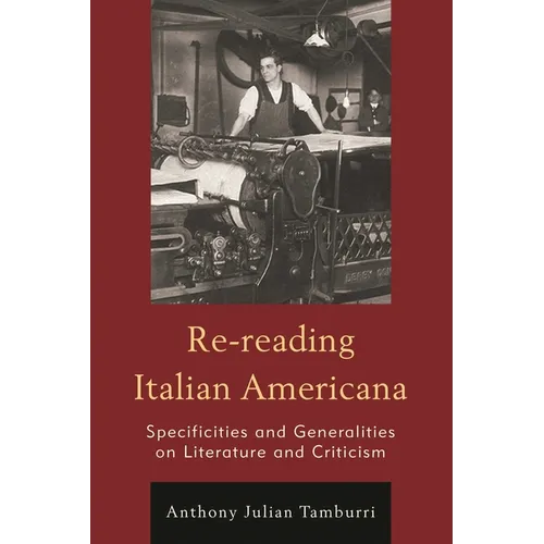 Re-reading Italian Americana: Specificities and Generalities on Literature and Criticism - Paperback