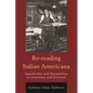 Re-reading Italian Americana: Specificities and Generalities on Literature and Criticism - Paperback
