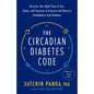 The Circadian Diabetes Code: Discover the Right Time to Eat, Sleep, and Exercise to Prevent and Reverse Prediabetes and Diabetes - Paperback