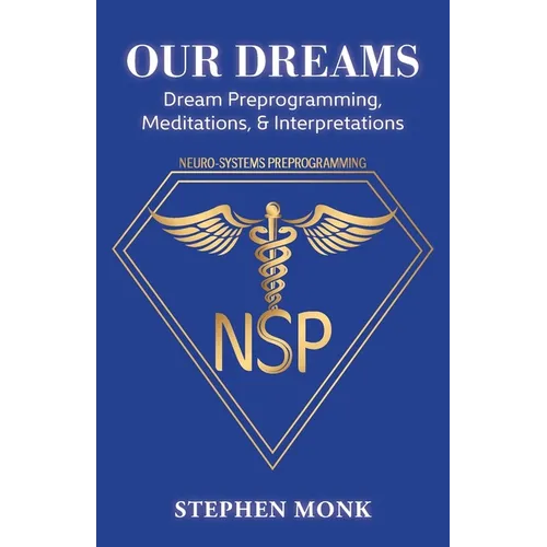 Our Dreams: Dream Preprogramming, Meditations, & Interpretations - Paperback