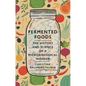 Fermented Foods: The History and Science of a Microbiological Wonder - Hardcover