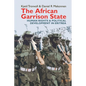 The African Garrison State: Human Rights & Political Development in Eritrea Revised and Updated - Paperback