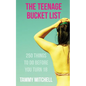 The Teenage Bucket List: 250 Things To Do Before You Turn 18 - Paperback