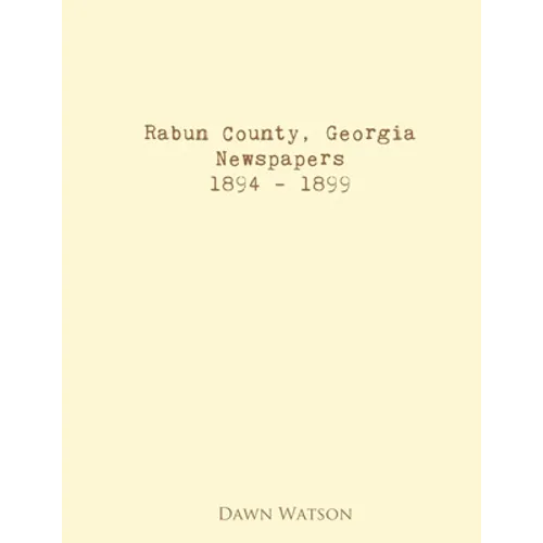 Rabun County, Georgia, Newspapers, 1894 - 1899 - Paperback