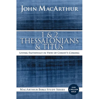 1 and 2 Thessalonians and Titus: Living Faithfully in View of Christ's Coming - Paperback