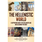 The Hellenistic World: A Captivating Guide to the Hellenistic Age and Alexander the Great - Hardcover