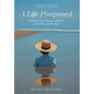 A Life Postponed: Finding Your Purpose and Joy in Mid-life and Beyond! - Hardcover