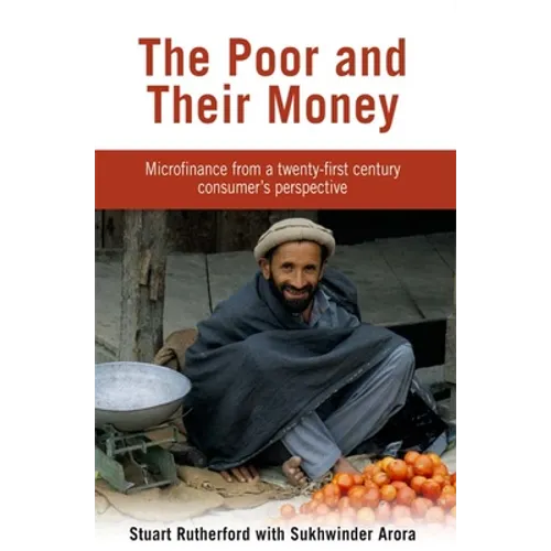 The Poor and their Money: Microfinance from a twenty-first century consumer's perspective - Paperback