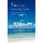 Free to Be Sexually Safe: Empowered to Be Aware and Take Action at All Ages - Paperback
