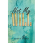 Not My Will - Paperback