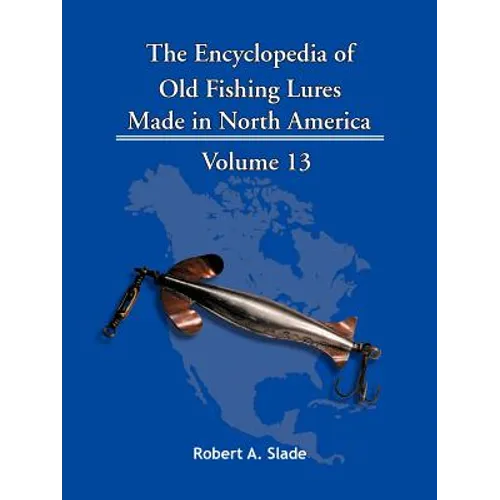 The Encyclopedia of Old Fishing Lures: Made in North America - Paperback
