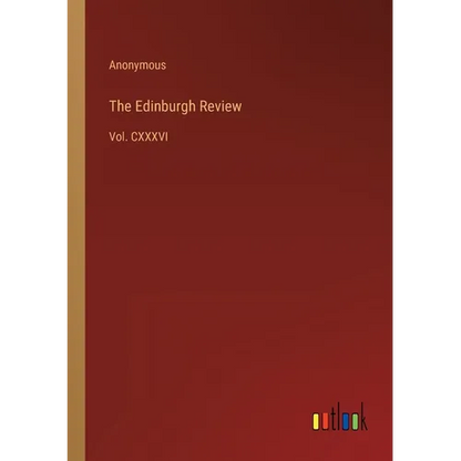 The Edinburgh Review: Vol. CXXXVI - Paperback
