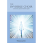 The Invisible Choir: A True Story of Soul Mates & Angels - Paperback