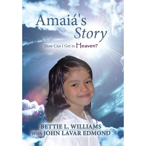 Amaiá's Story: How Can I Get to Heaven? - Hardcover