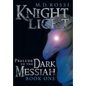 Knightlight: Prelude to the Dark Messiah - Book One - Hardcover