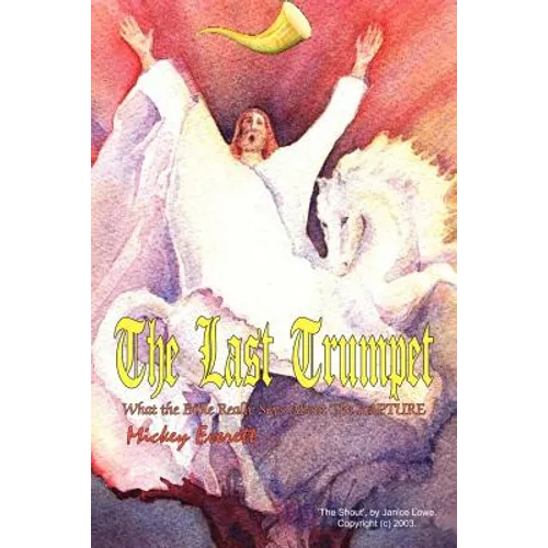 The Last Trumpet: What the Bible Really Says About The RAPTURE - Paperback