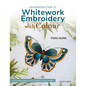 An Introduction to Whitework Embroidery with Colour: 10 Stunning Projects with Reusable Iron-On Transfers - Paperback