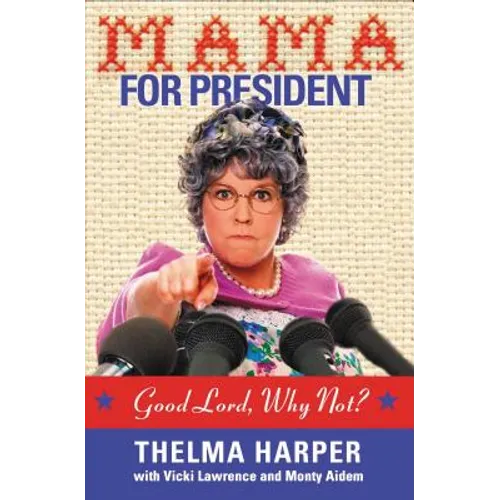 Mama for President: Good Lord, Why Not? - Paperback