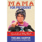 Mama for President: Good Lord, Why Not? - Paperback