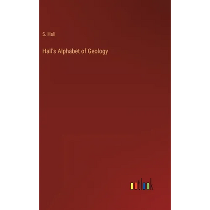 Hall's Alphabet of Geology - Hardcover