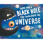 There Was a Black Hole That Swallowed the Universe - Hardcover