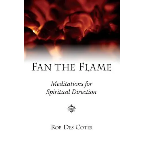 Fan the Flame: Meditations for Spiritual Direction - Paperback