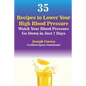 35 Recipes to Lower Your High Blood Pressure: Watch Your Blood Pressure Go Down in Just 7 Days - Paperback